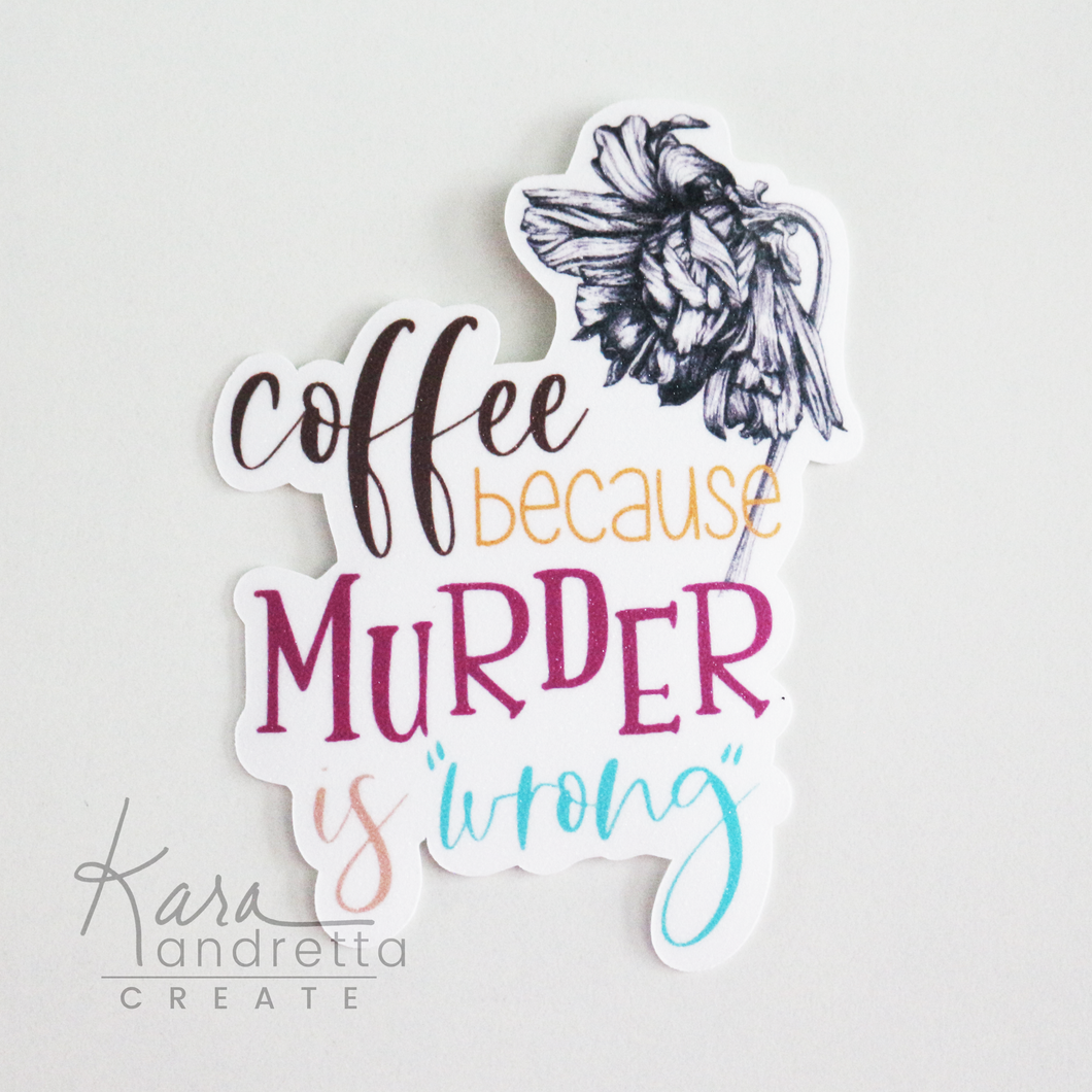 Coffee, not Murder Sticker