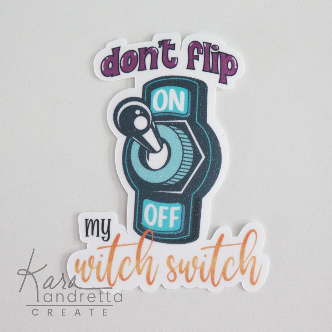 Don't Flip My Witch Switch Sticker