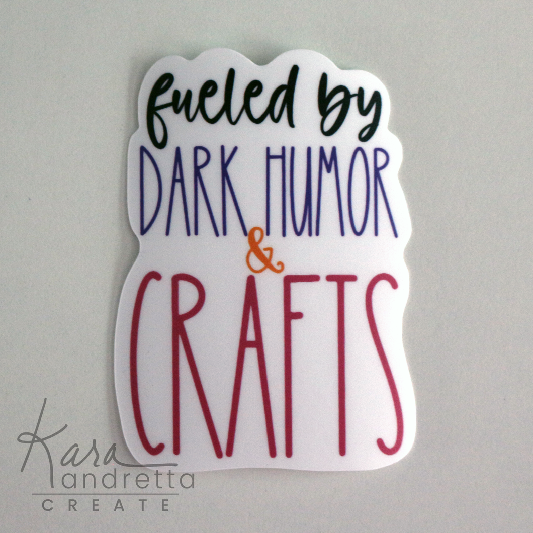 Fueled by Dark Humor & Crafts Sticker